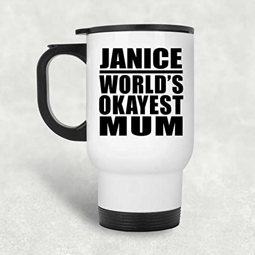 Designsify Janice Dünyanın En İyi Annesi, Beyaz Seyahat Kupası 14oz Paslanmaz Çelik termos kupa, Doğum Günü Yıldönümü