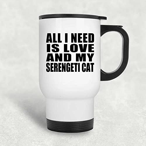 Designsify Tek İhtiyacım Olan Aşk Ve Serengeti Kedim, Beyaz Seyahat Kupası 14oz Paslanmaz Çelik termos kupa, Doğum