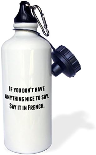 3dRose Söyleyecek güzel bir şeyiniz yoksa Fransızca söyleyin Spor Su Şişesi, 21 oz, Beyaz