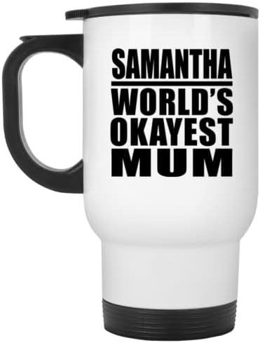 Designsify Samantha Dünyanın En İyi Annesi, Beyaz Seyahat Kupası 14oz Paslanmaz Çelik termos kupa, Doğum Günü Yıldönümü